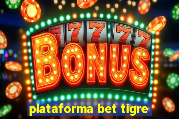 plataforma bet tigre